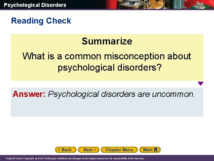 Psychological Disorders Reading Check Summarize What is a common misconception about psychological disorders? Answer: