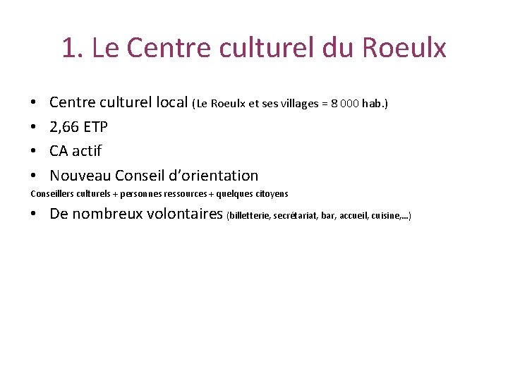 1. Le Centre culturel du Roeulx • • Centre culturel local (Le Roeulx et