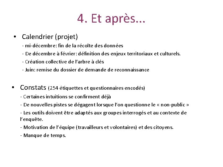 4. Et après. . . • Calendrier (projet) - mi-décembre: fin de la récolte