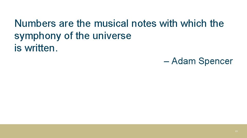 Numbers are the musical notes with which the symphony of the universe is written.