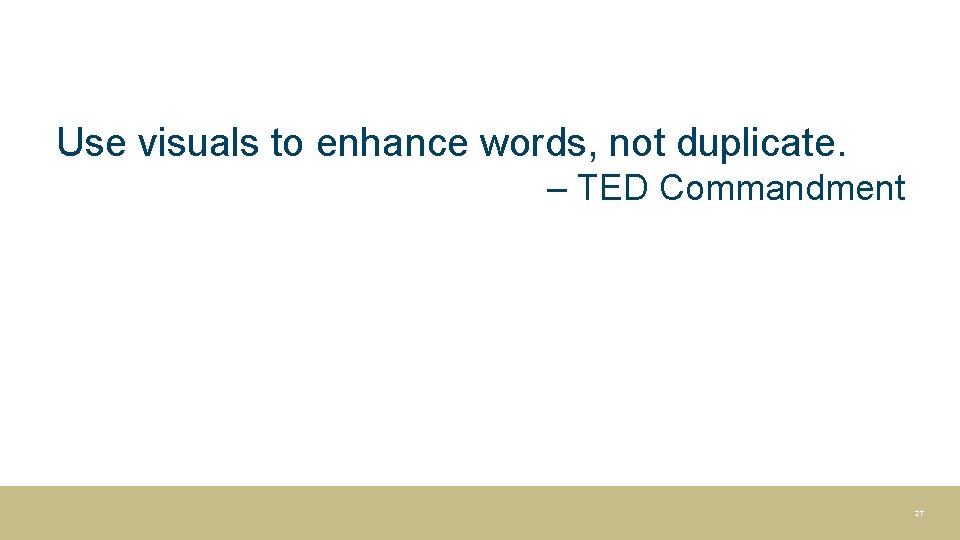 Use visuals to enhance words, not duplicate. – TED Commandment 27 