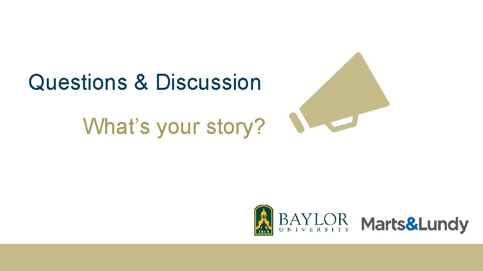 Questions & Discussion What’s your story? 30 