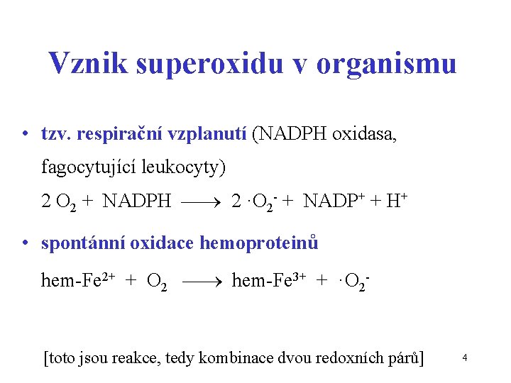 Vznik superoxidu v organismu • tzv. respirační vzplanutí (NADPH oxidasa, fagocytující leukocyty) 2 O