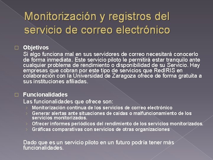 Monitorización y registros del servicio de correo electrónico � Objetivos Si algo funciona mal