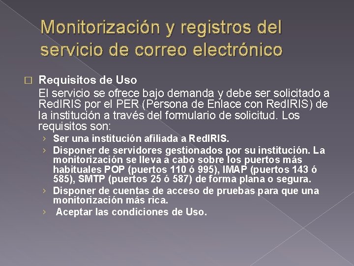 Monitorización y registros del servicio de correo electrónico � Requisitos de Uso El servicio