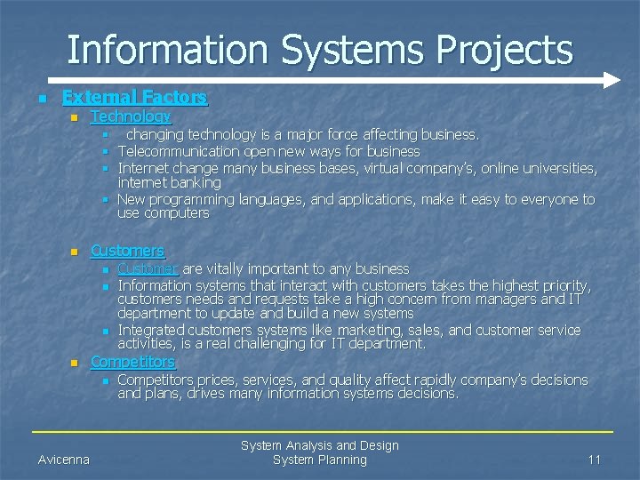 Information Systems Projects n External Factors n Technology § changing technology is a major