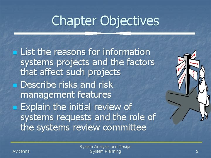 Chapter Objectives n n n List the reasons for information systems projects and the