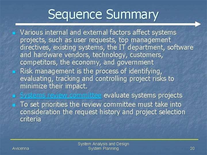 Sequence Summary n n Various internal and external factors affect systems projects, such as
