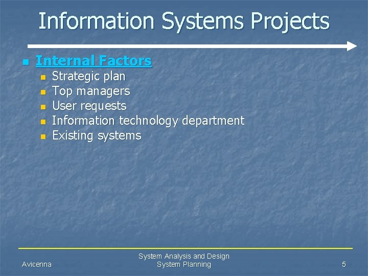 Information Systems Projects n Internal Factors n n n Avicenna Strategic plan Top managers