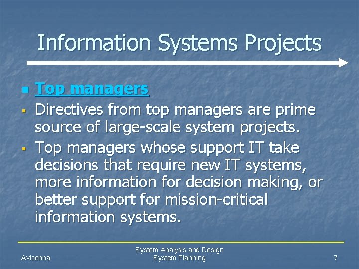 Information Systems Projects n § § Top managers Directives from top managers are prime