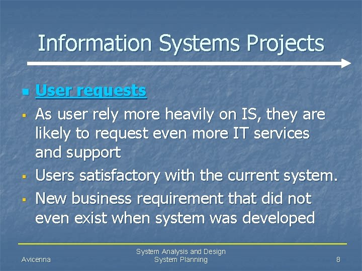 Information Systems Projects n § § § User requests As user rely more heavily