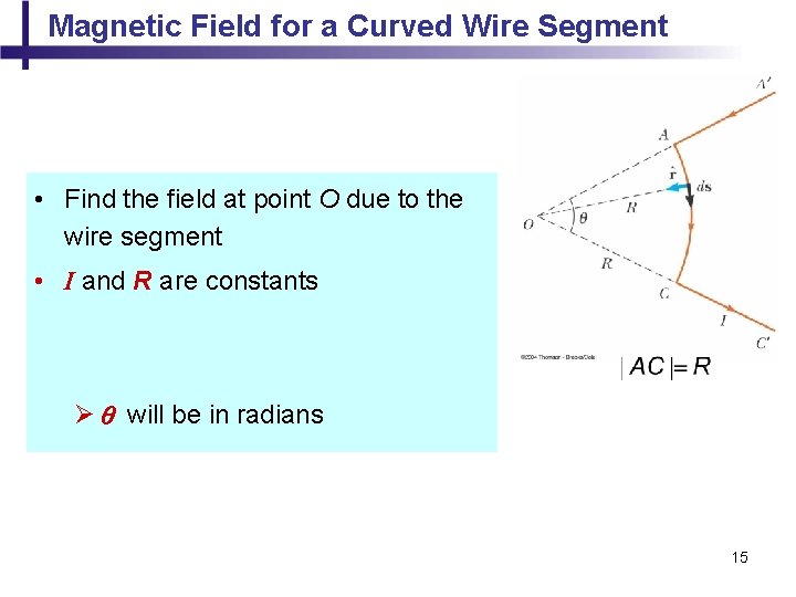 Magnetic Field for a Curved Wire Segment • Find the field at point O