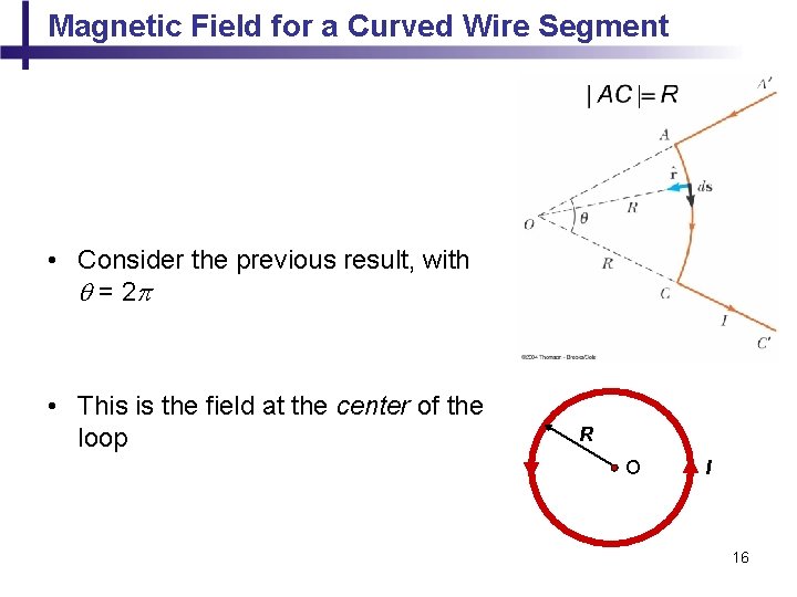 Magnetic Field for a Curved Wire Segment • Consider the previous result, with q