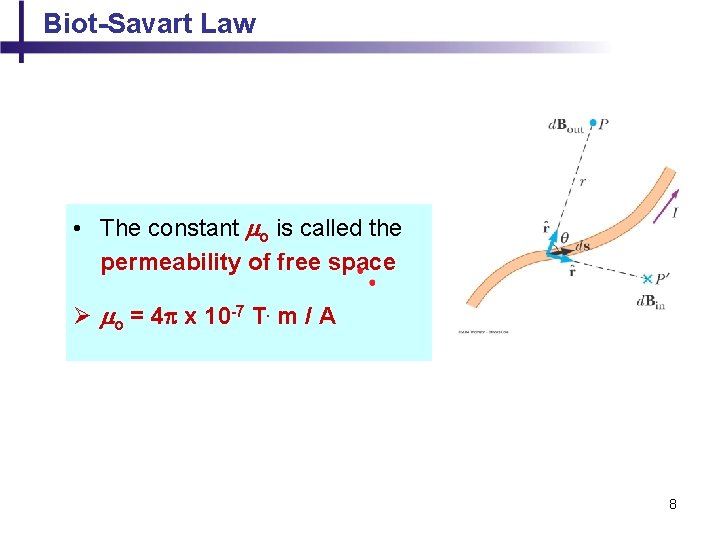 Biot-Savart Law • The constant mo is called the permeability of free space Ø