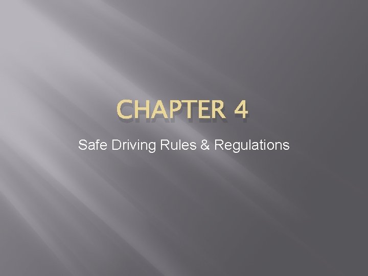 CHAPTER 4 Safe Driving Rules & Regulations 