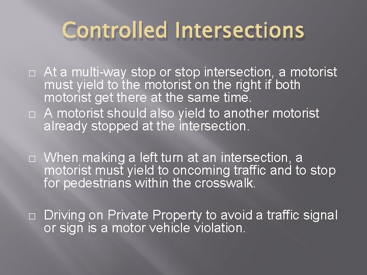 Controlled Intersections � � At a multi-way stop or stop intersection, a motorist must