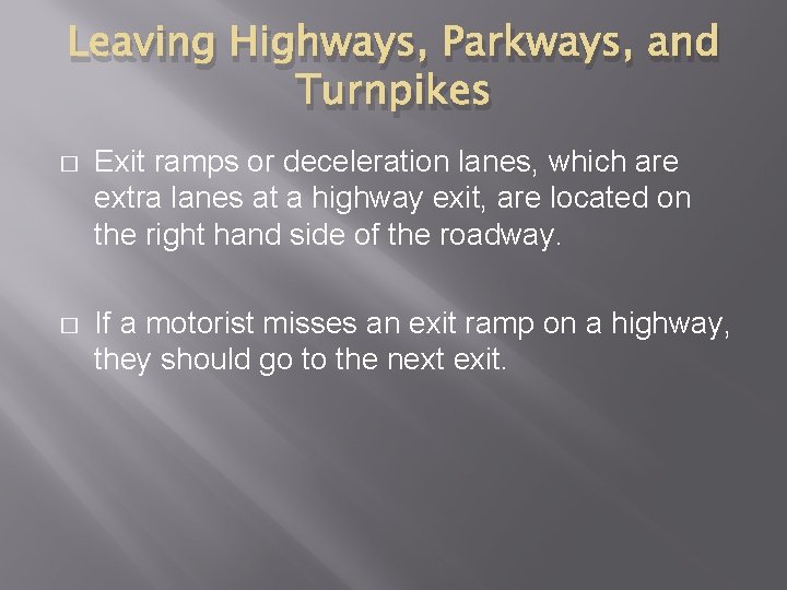 Leaving Highways, Parkways, and Turnpikes � Exit ramps or deceleration lanes, which are extra