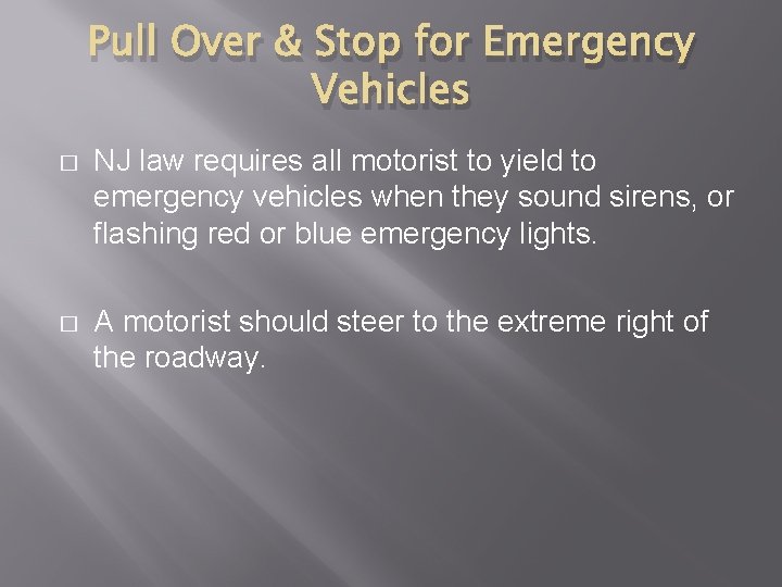 Pull Over & Stop for Emergency Vehicles � NJ law requires all motorist to