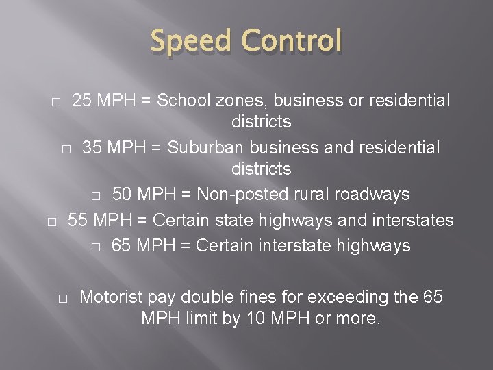 Speed Control 25 MPH = School zones, business or residential districts � 35 MPH