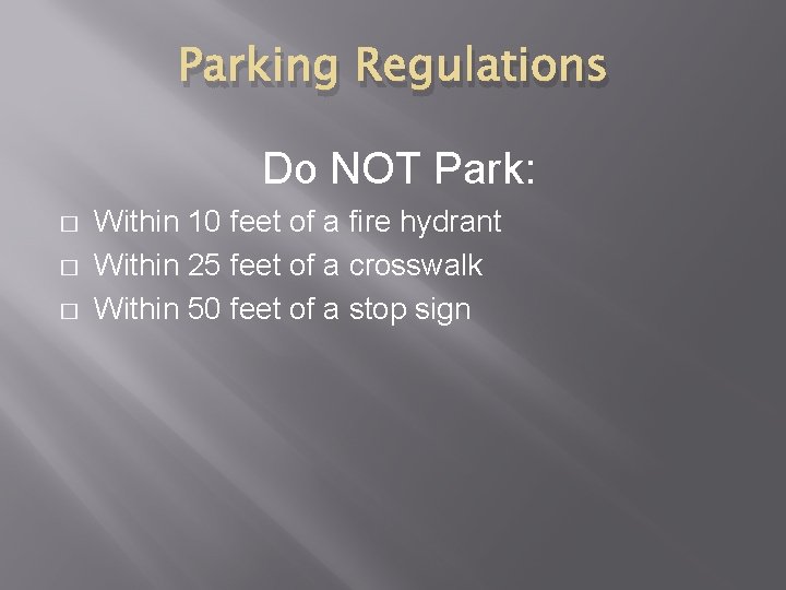 Parking Regulations Do NOT Park: � � � Within 10 feet of a fire