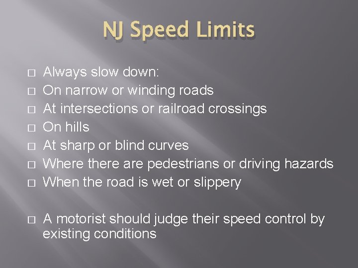 NJ Speed Limits � � � � Always slow down: On narrow or winding
