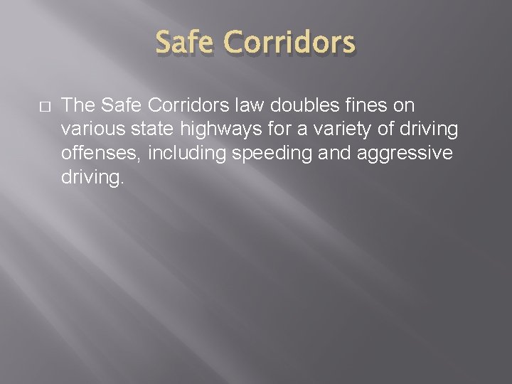 Safe Corridors � The Safe Corridors law doubles fines on various state highways for