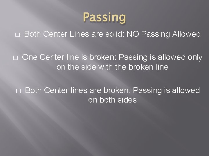 Passing � � � Both Center Lines are solid: NO Passing Allowed One Center