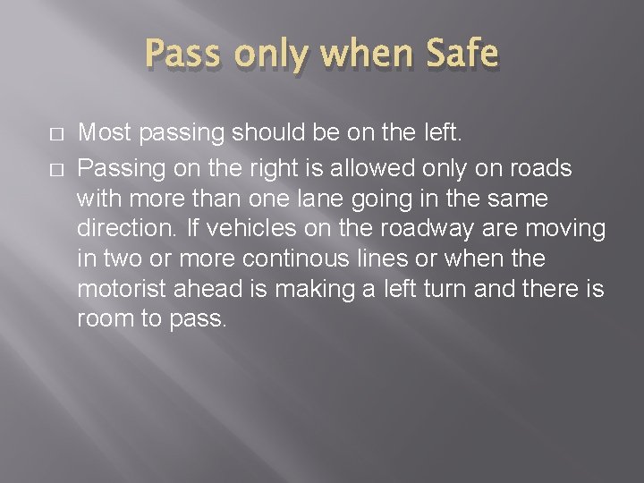 Pass only when Safe � � Most passing should be on the left. Passing