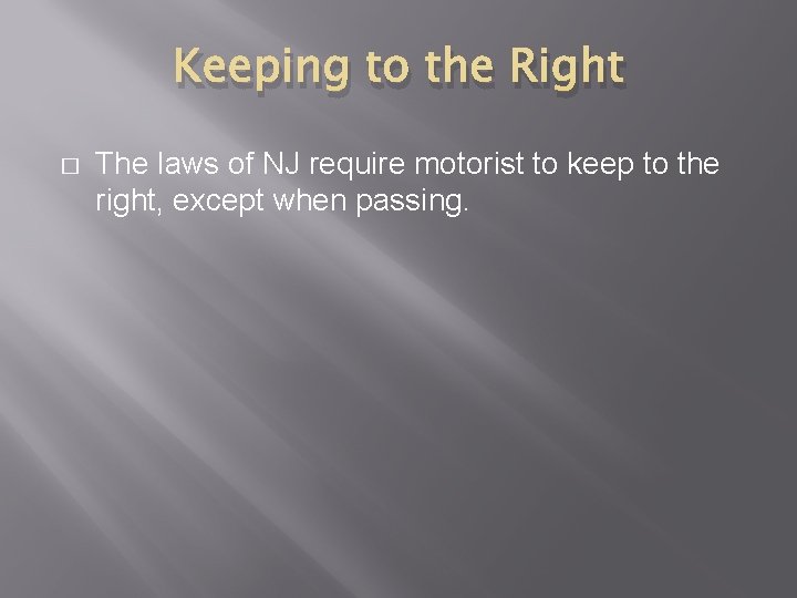 Keeping to the Right � The laws of NJ require motorist to keep to