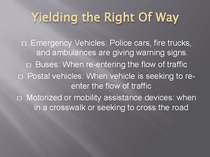 Yielding the Right Of Way Emergency Vehicles: Police cars, fire trucks, and ambulances are