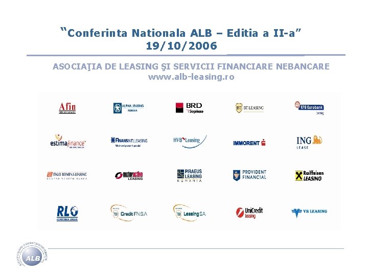 “Conferinta Nationala ALB – Editia a II-a” 19/10/2006 ASOCIAŢIA DE LEASING ŞI SERVICII FINANCIARE