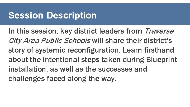 Session Description In this session, key district leaders from Traverse City Area Public Schools