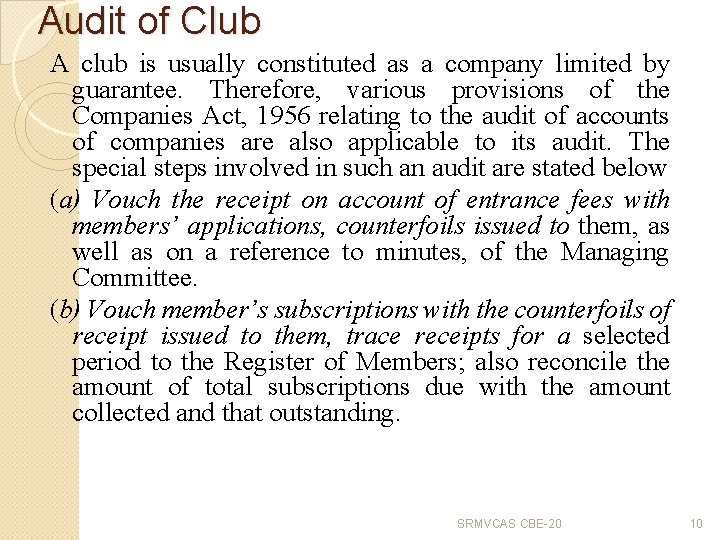 Audit of Club A club is usually constituted as a company limited by guarantee.