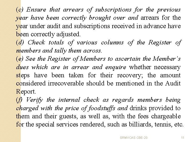 (c) Ensure that arrears of subscriptions for the previous year have been correctly brought