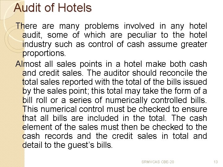 Audit of Hotels There are many problems involved in any hotel audit, some of