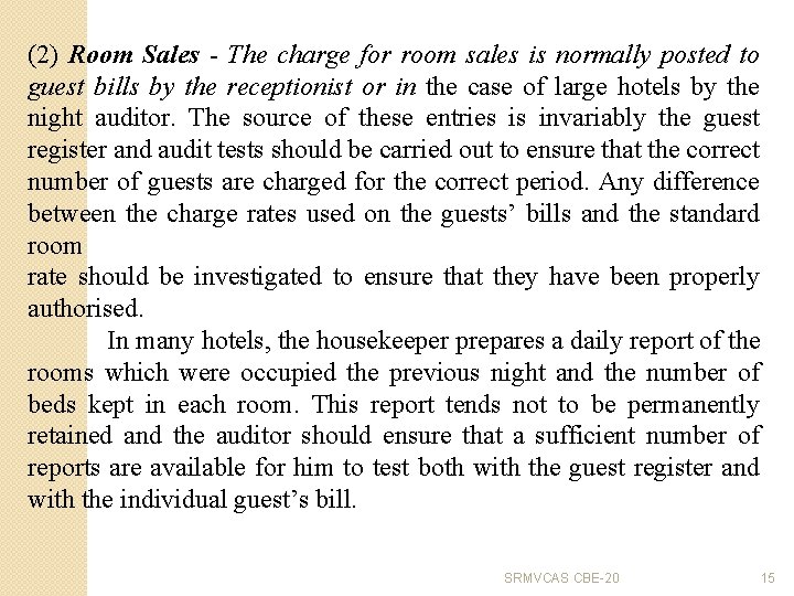 (2) Room Sales - The charge for room sales is normally posted to guest