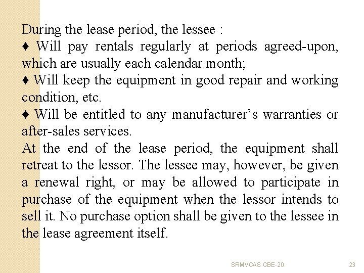 During the lease period, the lessee : ♦ Will pay rentals regularly at periods
