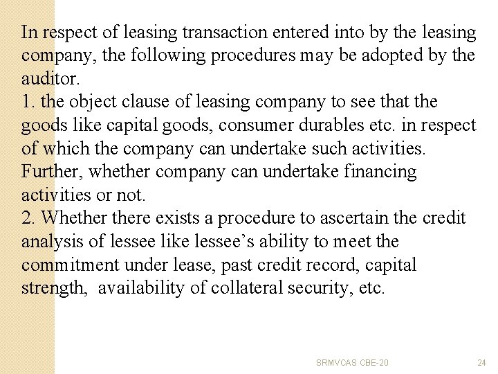 In respect of leasing transaction entered into by the leasing company, the following procedures