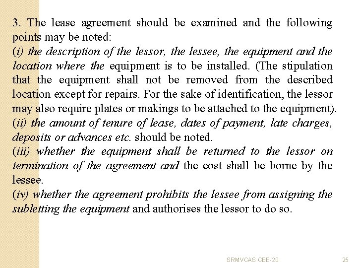 3. The lease agreement should be examined and the following points may be noted: