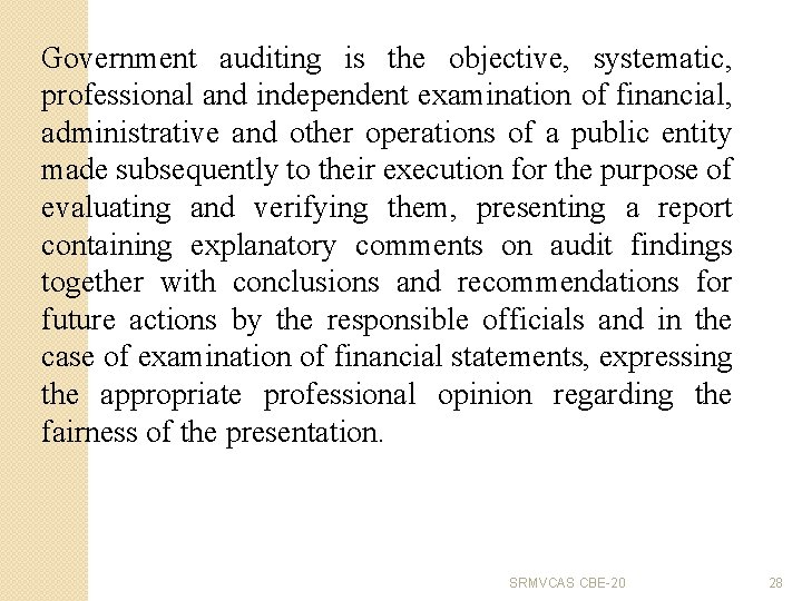 Government auditing is the objective, systematic, professional and independent examination of financial, administrative and