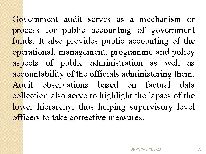 Government audit serves as a mechanism or process for public accounting of government funds.