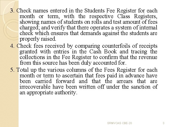 3. Check names entered in the Students Fee Register for each month or term,