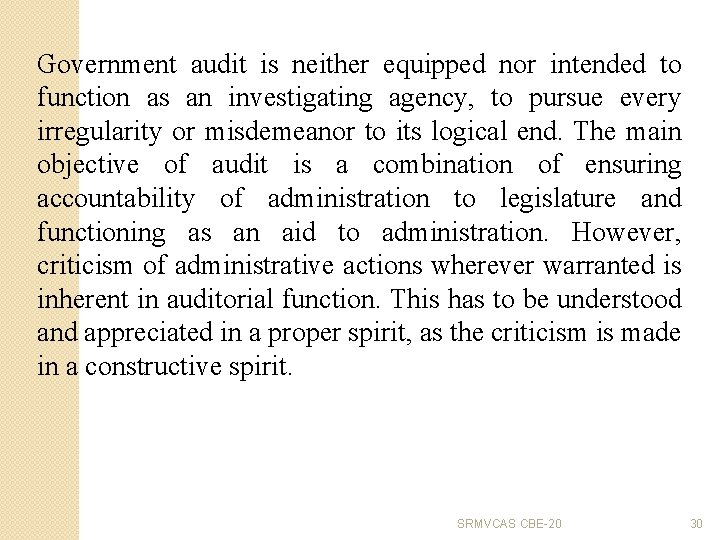 Government audit is neither equipped nor intended to function as an investigating agency, to