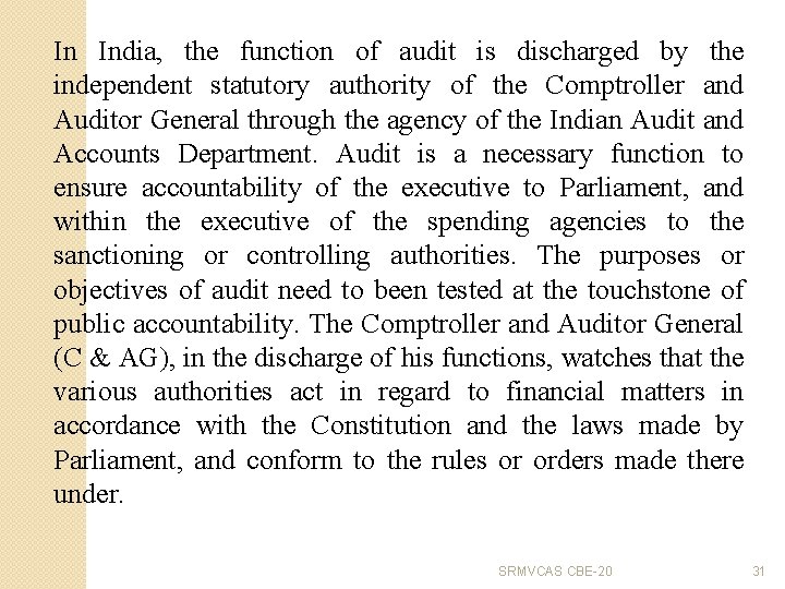 In India, the function of audit is discharged by the independent statutory authority of