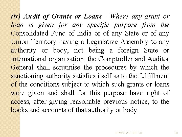 (iv) Audit of Grants or Loans - Where any grant or loan is given