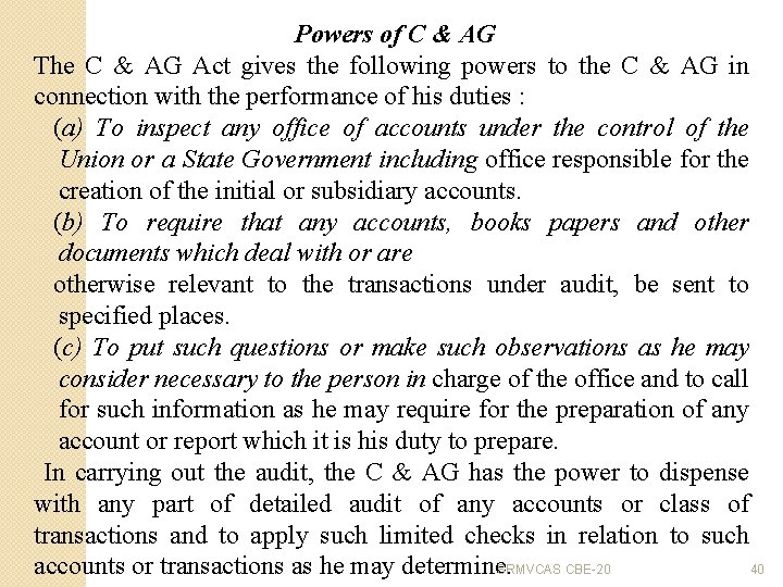 Powers of C & AG The C & AG Act gives the following powers