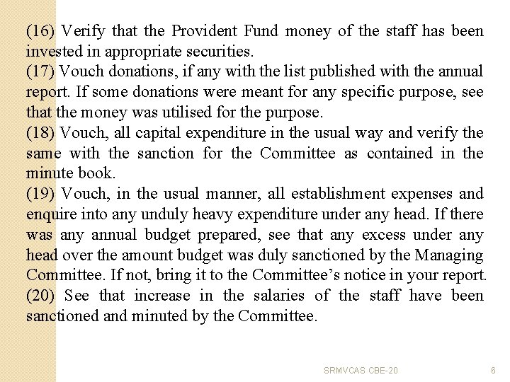 (16) Verify that the Provident Fund money of the staff has been invested in