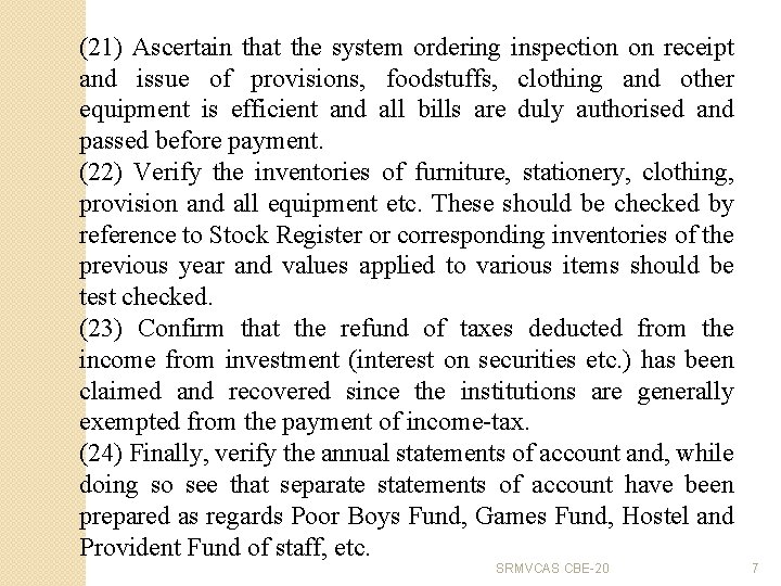 (21) Ascertain that the system ordering inspection on receipt and issue of provisions, foodstuffs,