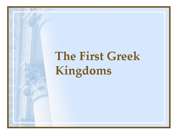 The First Greek Kingdoms 