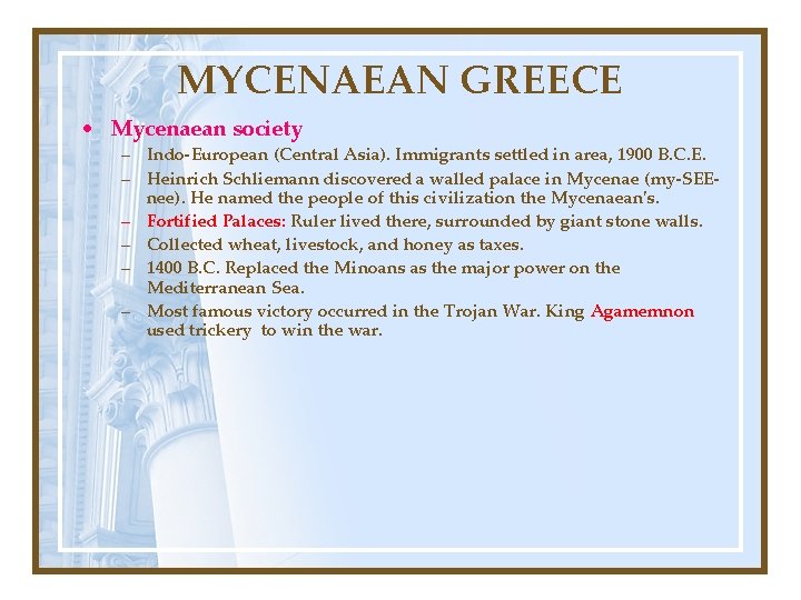 MYCENAEAN GREECE • Mycenaean society – Indo-European (Central Asia). Immigrants settled in area, 1900